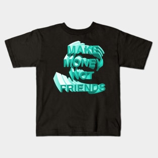 Make Money Not Friends Mint Kids T-Shirt